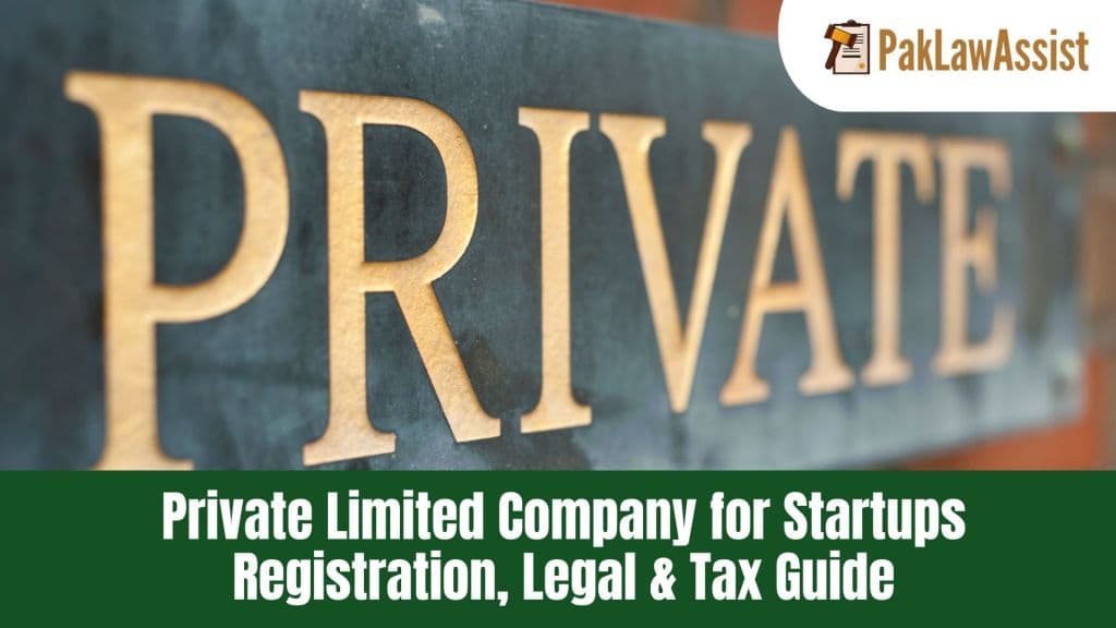 Private Limited Company for Startups in Pakistan (2025): Registration, Legal & Tax Guide